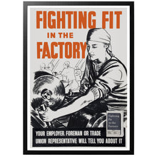 Load image into Gallery viewer, Fighting Fit in the Factory vintage WW2 poster with frame
