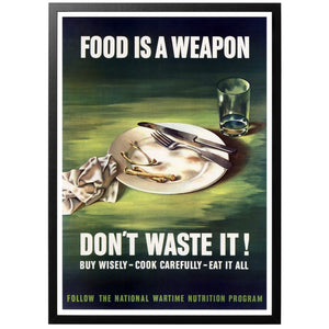 Food is a weapon - Don't waste it! Poster - World War Era