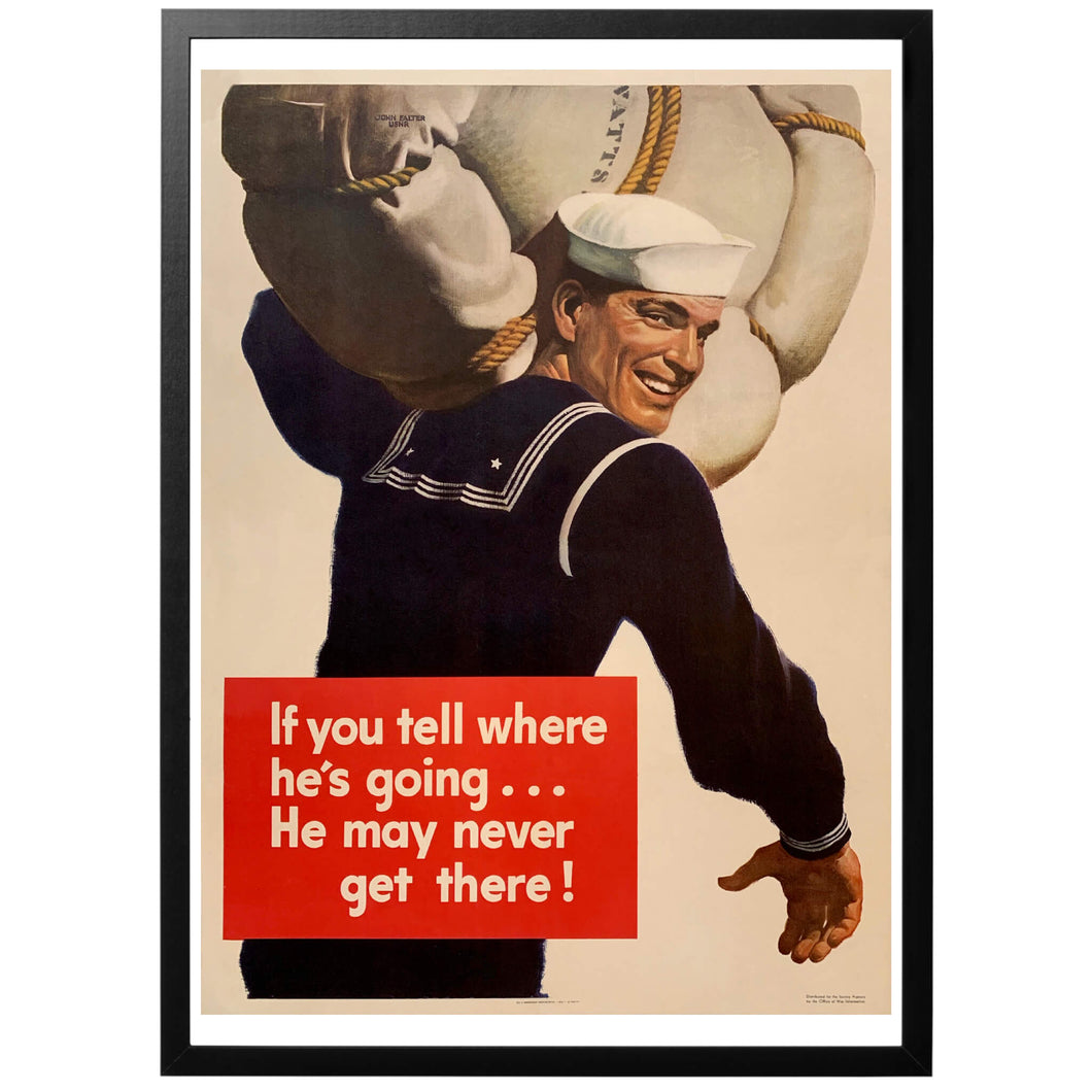 If you tell where he's going he may never get there Poster - World War Era