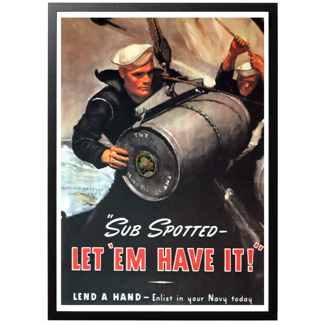 Sub spotted - let 'em have it! Poster - World War Era