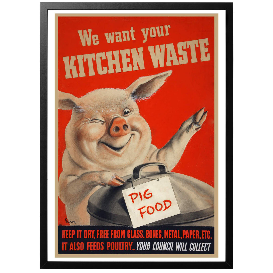 We want your Kitchen Waste Poster - World War Era
